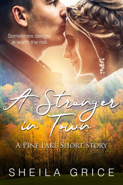 Cover of A Stranger in Town - A Pine Lake Short Story by Sheila Grice. Sometimes danger is worth the risk.