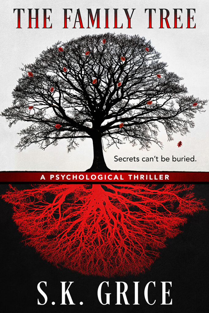 Cover of The Family Tree by S.K. Grice. Secrets can't be buried. A Psychological Thriller. Shows a tree with deep red roots.